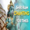 Shri Ram Chanting 108 Times